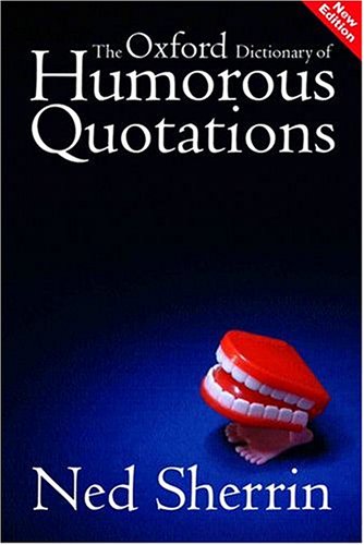 Book Cover The Oxford Dictionary of Humorous Quotations (Oxford Paperback)