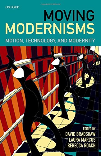 Book Cover Moving Modernisms: Motion, Technology, and Modernity