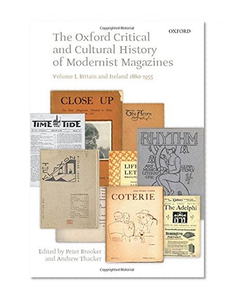 Book Cover The Oxford Critical and Cultural History of Modernist Magazines: Volume I: Britain and Ireland 1880-1955 (Oxford Critical Cultural History of Modernist Magazines)