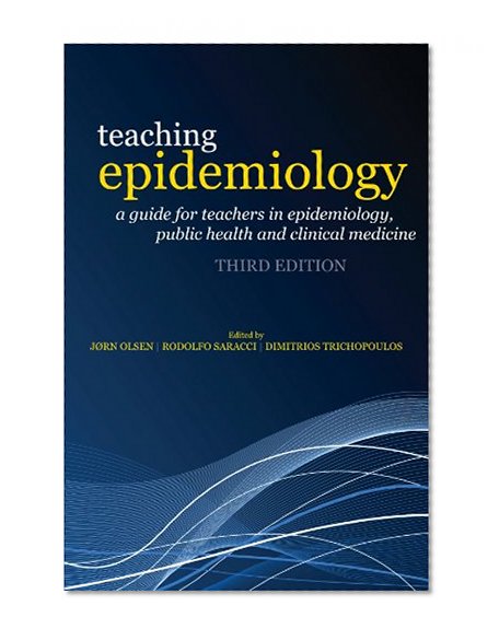 Book Cover Teaching Epidemiology: A guide for teachers in epidemiology, public health and clinical medicine
