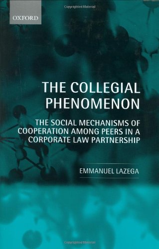 Book Cover The Collegial Phenomenon: The Social Mechanisms of Cooperation among Peers in a Corporate Law Partnership