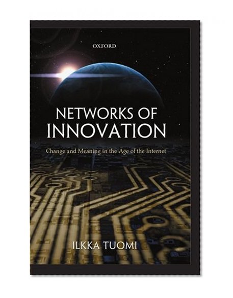 Book Cover Networks of Innovation: Change and Meaning in the Age of the Internet