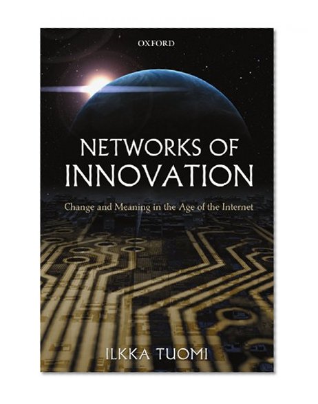 Book Cover Networks of Innovation: Change and Meaning in the Age of the Internet