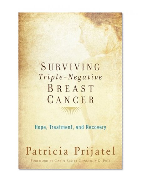 Book Cover Surviving Triple-Negative Breast Cancer: Hope, Treatment, and Recovery