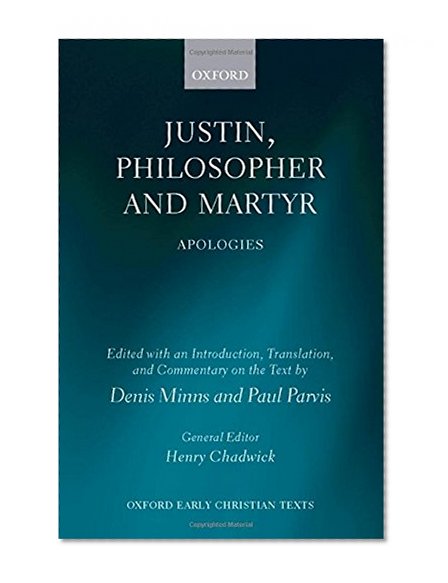 Book Cover Justin, Philosopher and Martyr: Apologies (Oxford Early Christian Texts)