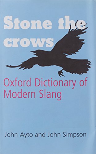 Book Cover Stone the Crows: Oxford Dictionary of Modern Slang
