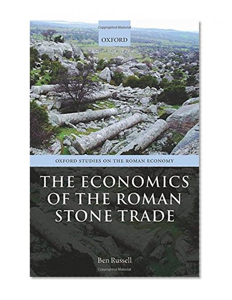 Book Cover The Economics of the Roman Stone Trade (Oxford Studies on the Roman Economy)