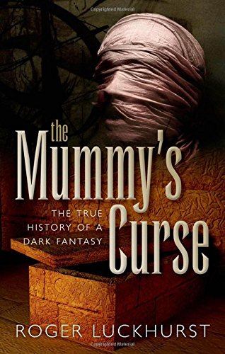 Book Cover The Mummy's Curse: The True History of a Dark Fantasy