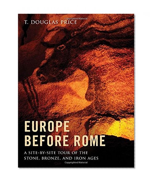 Book Cover Europe before Rome: A Site-by-Site Tour of the Stone, Bronze, and Iron Ages