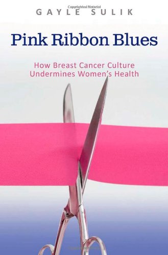 Book Cover Pink Ribbon Blues: How Breast Cancer Culture Undermines Women's Health