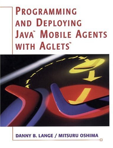 Book Cover Programming and Deploying Java¿ Mobile Agents with Aglets¿