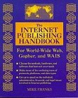 Book Cover The Internet Publishing Handbook: For World-Wide Web, Gopher, and Wais
