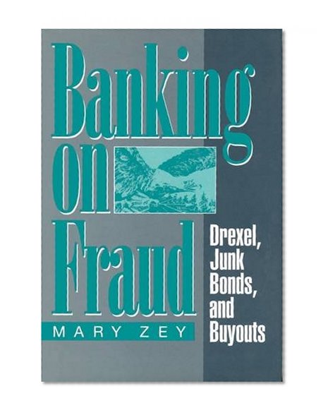 Book Cover Banking on Fraud: Drexel, Junk Bonds, and Buyouts (Social Institutions and Social Change)