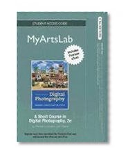 Book Cover NEW MyArtsLab with Pearson eText -- Standalone Access Card -- for A Short Course in Digital Photography (standalone) (2nd Edition) (MyArtsLab (Access Codes))