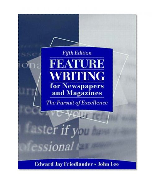 Book Cover Feature Writing for Newspapers and Magazines: The Pursuit of Excellence (5th Edition)