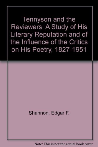 Book Cover Tennyson and the Reviewers: A Study of His Literary Reputation and of the Influences of the Critics upon His Poetry, 1827-1951