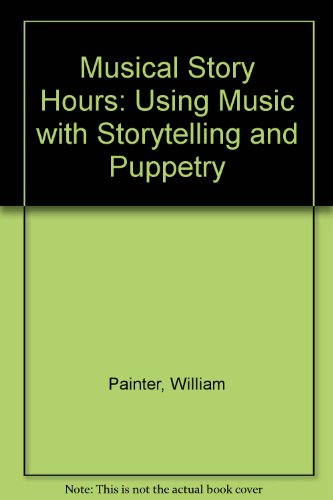 Book Cover Musical Story Hours: Using Music With Storytelling and Puppetry
