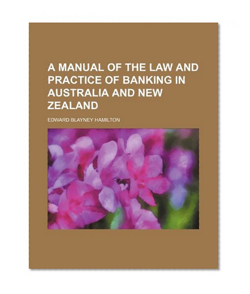 Book Cover A Manual of the Law and Practice of Banking in Australia and New Zealand