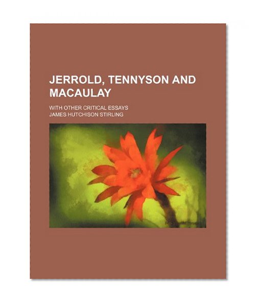 Book Cover Jerrold, Tennyson and Macaulay; With Other Critical Essays
