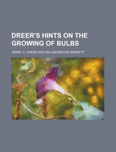 Book Cover Dreer's Hints on the Growing of Bulbs