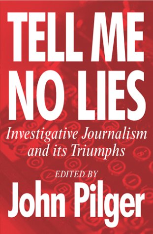 Book Cover Tell Me No Lies: Investigative Journalism and its Triumphs