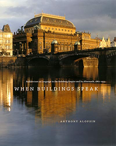 Book Cover When Buildings Speak: Architecture As Language in the Habsburg Empire and Its Aftermath, 1867-1933