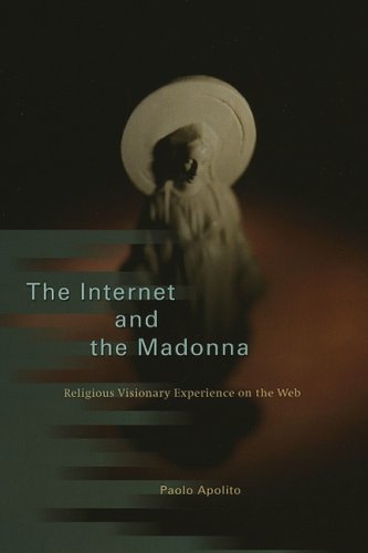 Book Cover The Internet and the Madonna: Religious Visionary Experience on the Web