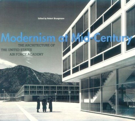 Book Cover Modernism at Mid-Century: The Architecture of the United States Air Force Academy