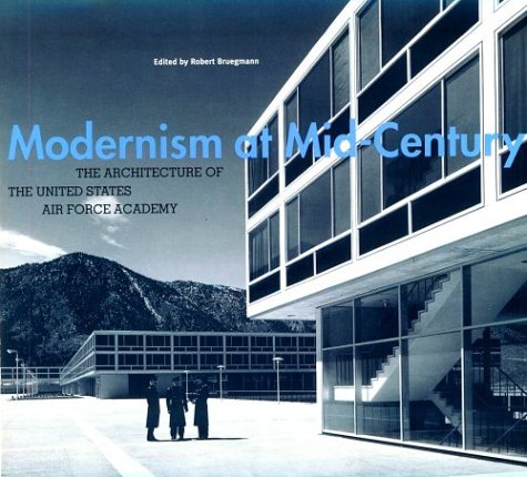 Book Cover Modernism at Mid-Century: The Architecture of the United States Air Force Academy