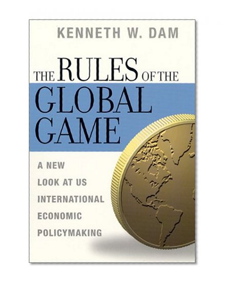Book Cover The Rules of the Global Game: A New Look at U.S. International Economic Policymaking