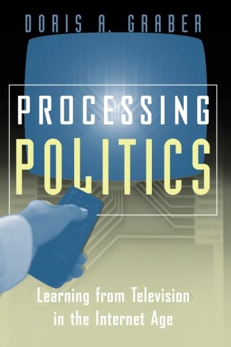 Book Cover Processing Politics: Learning from Television in the Internet Age (Studies in Communication, Media, and Public Opinion)