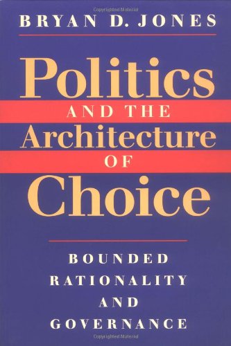 Book Cover Politics and the Architecture of Choice: Bounded Rationality and Governance