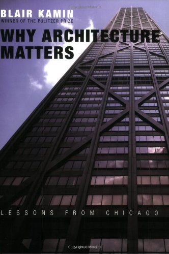 Book Cover Why Architecture Matters: Lessons from Chicago