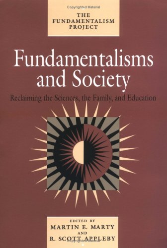 Book Cover Fundamentalisms and Society: Reclaiming the Sciences, the Family, and Education (The Fundamentalism Project)