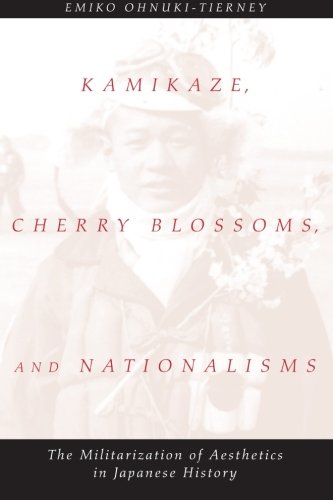 Book Cover Kamikaze, Cherry Blossoms, and Nationalisms: The Militarization of Aesthetics in Japanese History