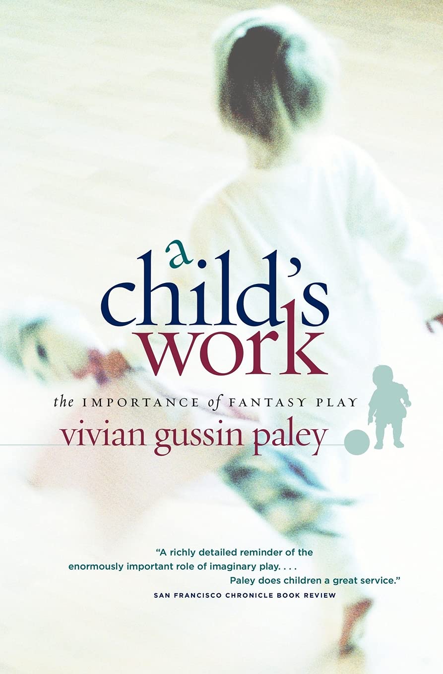 Book Cover A Child's Work: The Importance of Fantasy Play