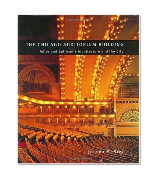 Book Cover The Chicago Auditorium Building: Adler and Sullivan's Architecture and the City (Chicago Architecture and Urbanism)
