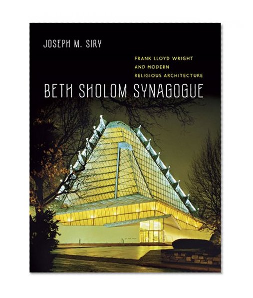 Book Cover Beth Sholom Synagogue: Frank Lloyd Wright and Modern Religious Architecture