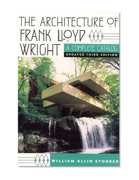 Book Cover The Architecture of Frank Lloyd Wright: A Complete Catalog, Updated 3rd Edition