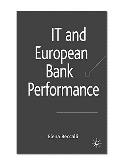 Book Cover IT and European Bank Performance (Palgrave Macmillan Studies in Banking and Financial Instiutuions)