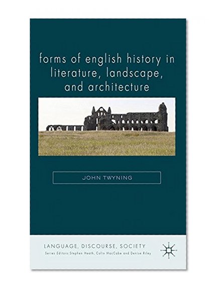 Book Cover Forms of English History in Literature, Landscape, and Architecture (Language, Discourse, Society)