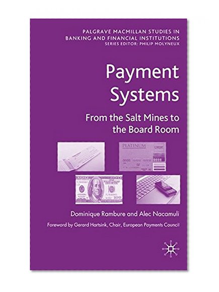 Book Cover Payment Systems: From the Salt Mines to the Board Room (Palgrave Macmillan Studies in Banking and Financial Institutions)