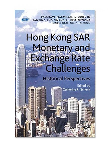Book Cover Hong Kong SAR's Monetary and Exchange Rate Challenges (Plagrave Studies in Banking and Financial Institutions)