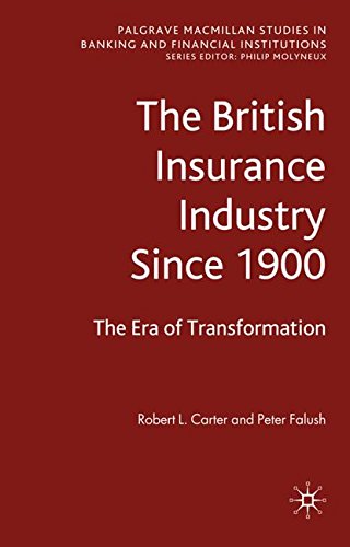 Book Cover The British Insurance Industry Since 1900: The Era of Transformation (Palgrave Macmillan Studies in Banking and Financial Institutions)