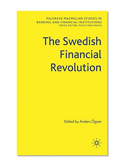 Book Cover The Swedish Financial Revolution (Palgrave Macmillan Studies in Banking and Financial Institutions)