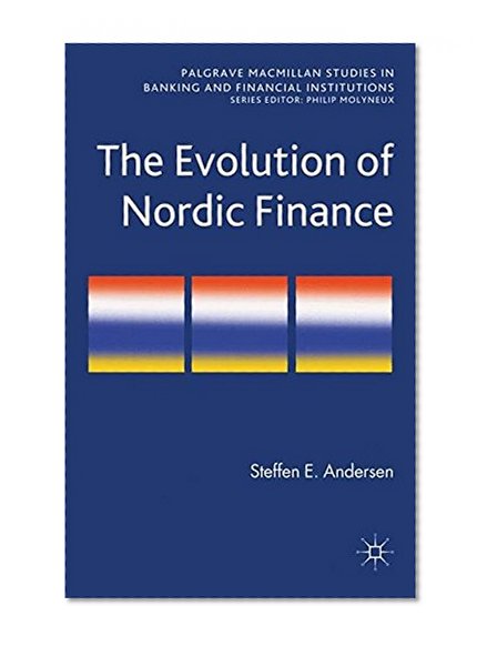 Book Cover The Evolution of Nordic Finance (Palgrave Macmillan Studies in Banking and Financial Institutions)