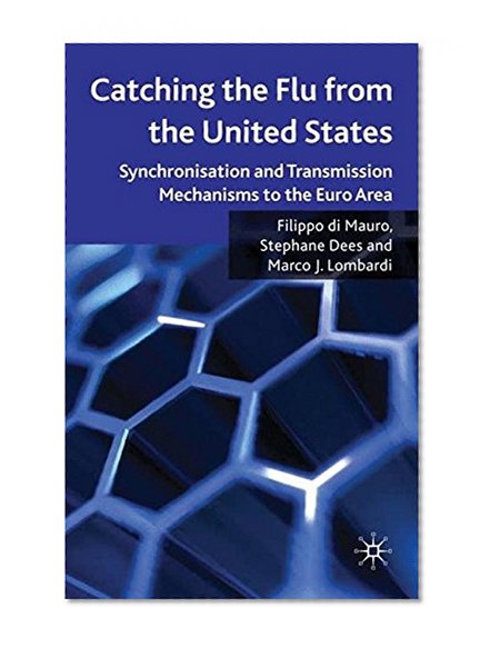 Book Cover Catching the Flu from the United States: Synchronisation and Transmission Mechanisms to the Euro Area