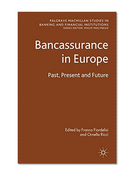 Book Cover Bancassurance in Europe: Past, Present and Future (Palgrave Macmillan Studies in Banking and Financial Institutions)