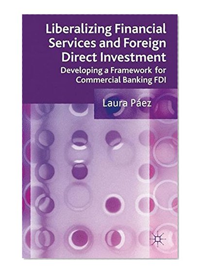 Book Cover Liberalizing Financial Services and Foreign Direct Investment: Developing a Framework for Commercial Banking FDI