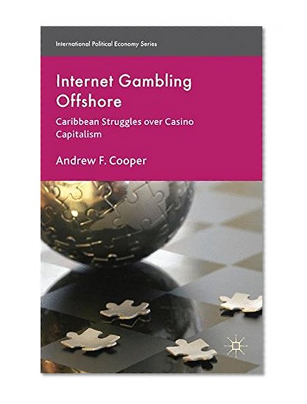 Book Cover Internet Gambling Offshore: Caribbean Struggles over Casino Capitalism (International Political Economy Series)